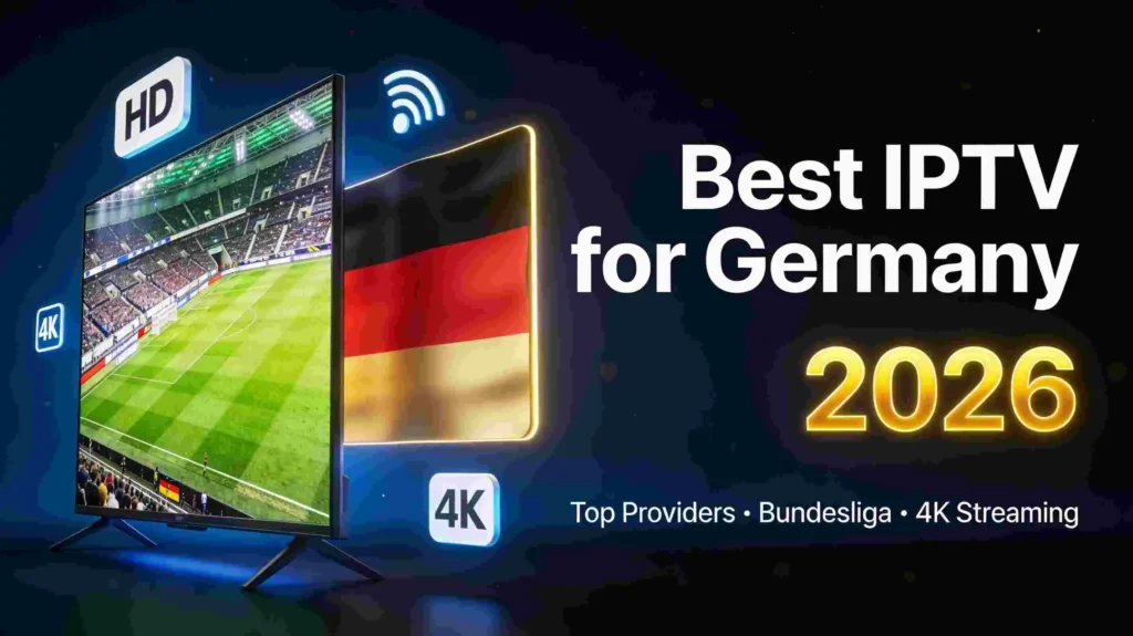 Best IPTV for Germany 2026 - Top providers for German channels, Bundesliga and 4K streaming
