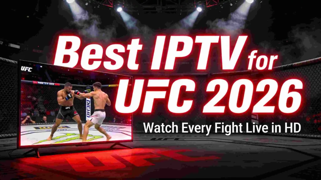 Best IPTV for UFC 2026 - Watch every UFC fight live in HD on smart TV with top IPTV service