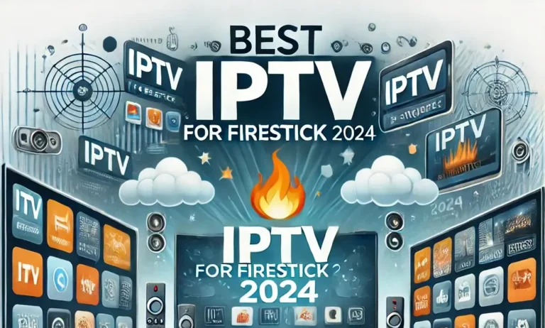 Best IPTV for Firestick in 2024
