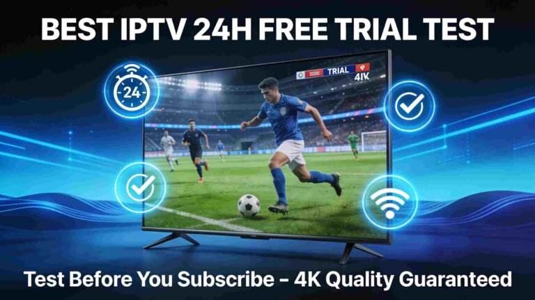 Best IPTV 24h free trial test banner featuring 4K TV screen with live sports streaming, 24-hour clock icon, quality checkmarks, and neon blue gradient background with text promoting test before subscribe message