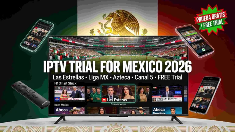 Best IPTV Trial for Mexico 2026 - Stream Las Estrellas, Liga MX & Azteca Free on Any Device