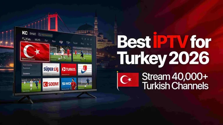 Best IPTV for Turkey 2026 — stream Turkish channels on Smart TV with top IPTV providers