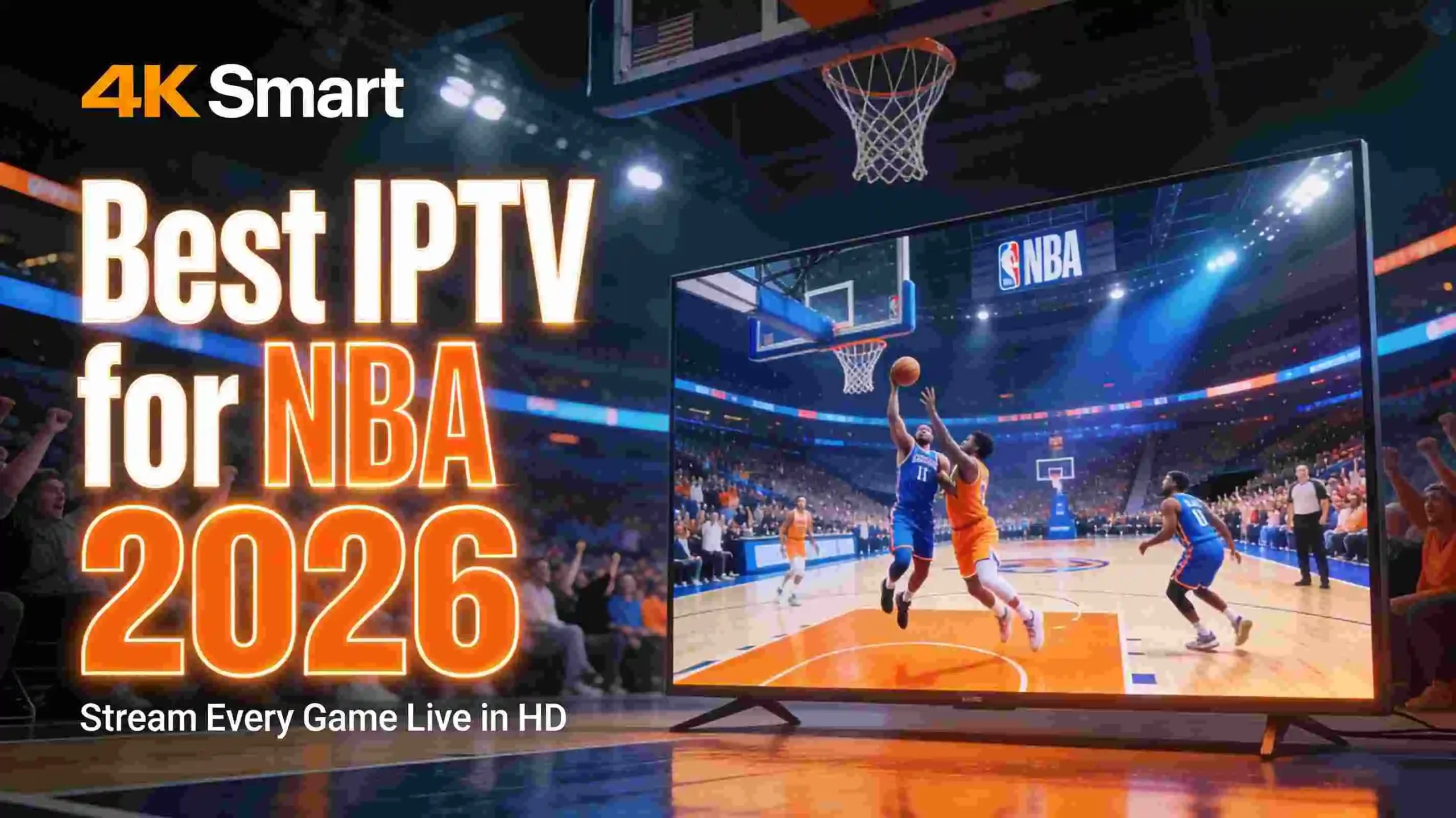 Best IPTV for NBA 2026 - Stream every NBA game live in HD on smart TV with top IPTV service