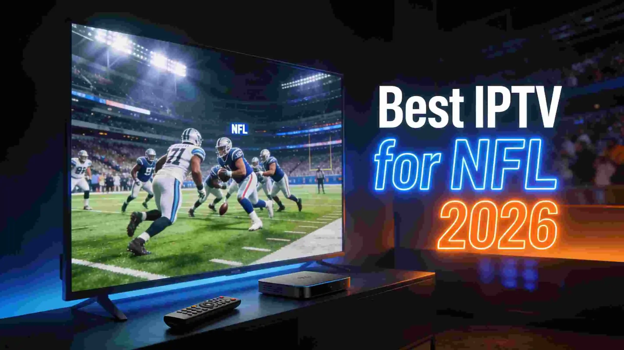 Best IPTV for NFL 2026 — Watch Live NFL Games on Smart TV with Premium IPTV Streaming Service USA